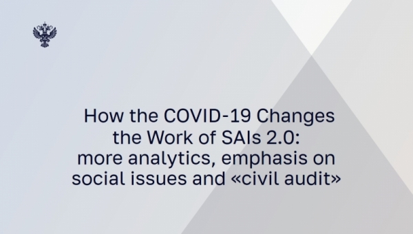 How the COVID-19 changes the work of SAIs 2.0: more analytics, emphasis on social issues and “civil audit”